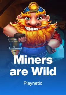 Miners are Wild